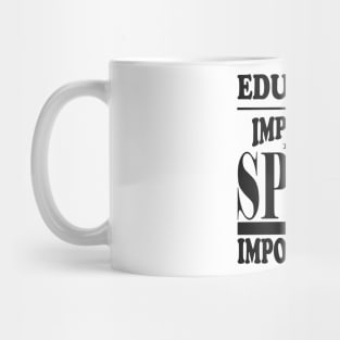 Education Is Important But Sport Is Importanter Mug